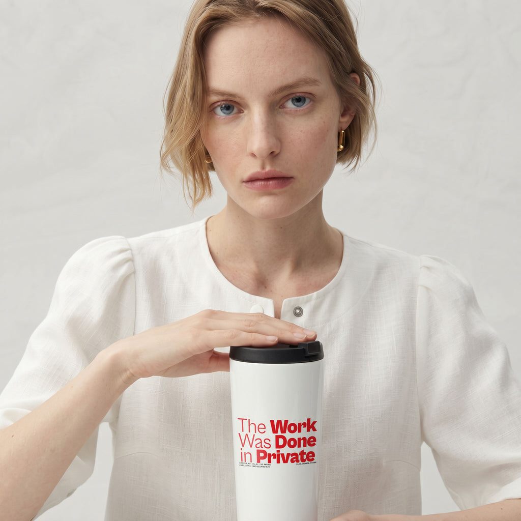 THE WORK WAS DONE IN PRIVATE | Straight Insulated Tumbler | Vol. 2