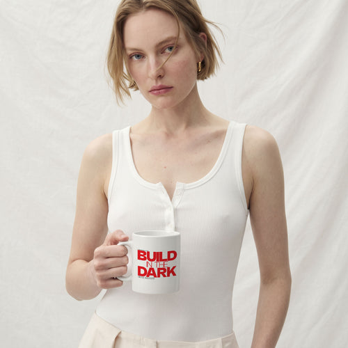 BUILD IN THE DARK | Coffee Mug | Vol. 2