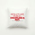 RESULTS ARE PUBLIC DISCIPLINE IS NOT | Throw Pillow | Vol. 2