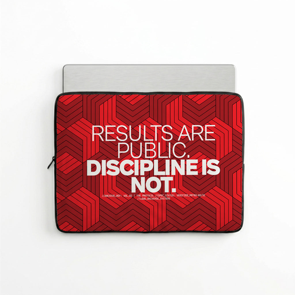 RESULTS ARE PUBLIC DISCIPLINE IS NOT | Protective Laptop Sleeve  | Vol. 2