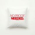 NO PROOF NEEDED | Throw Pillow | Vol. 2