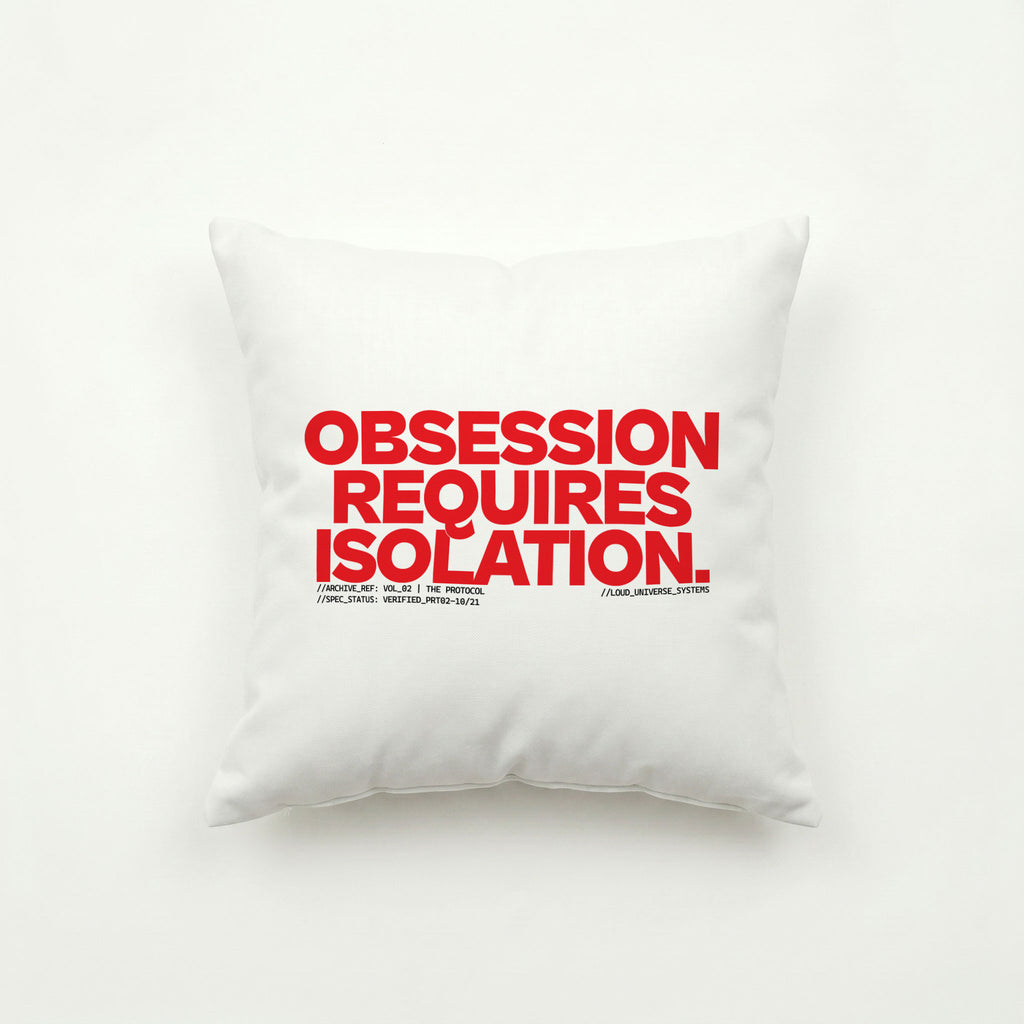OBSESSION REQUIRES ISOLATION | Throw Pillow | Vol. 2