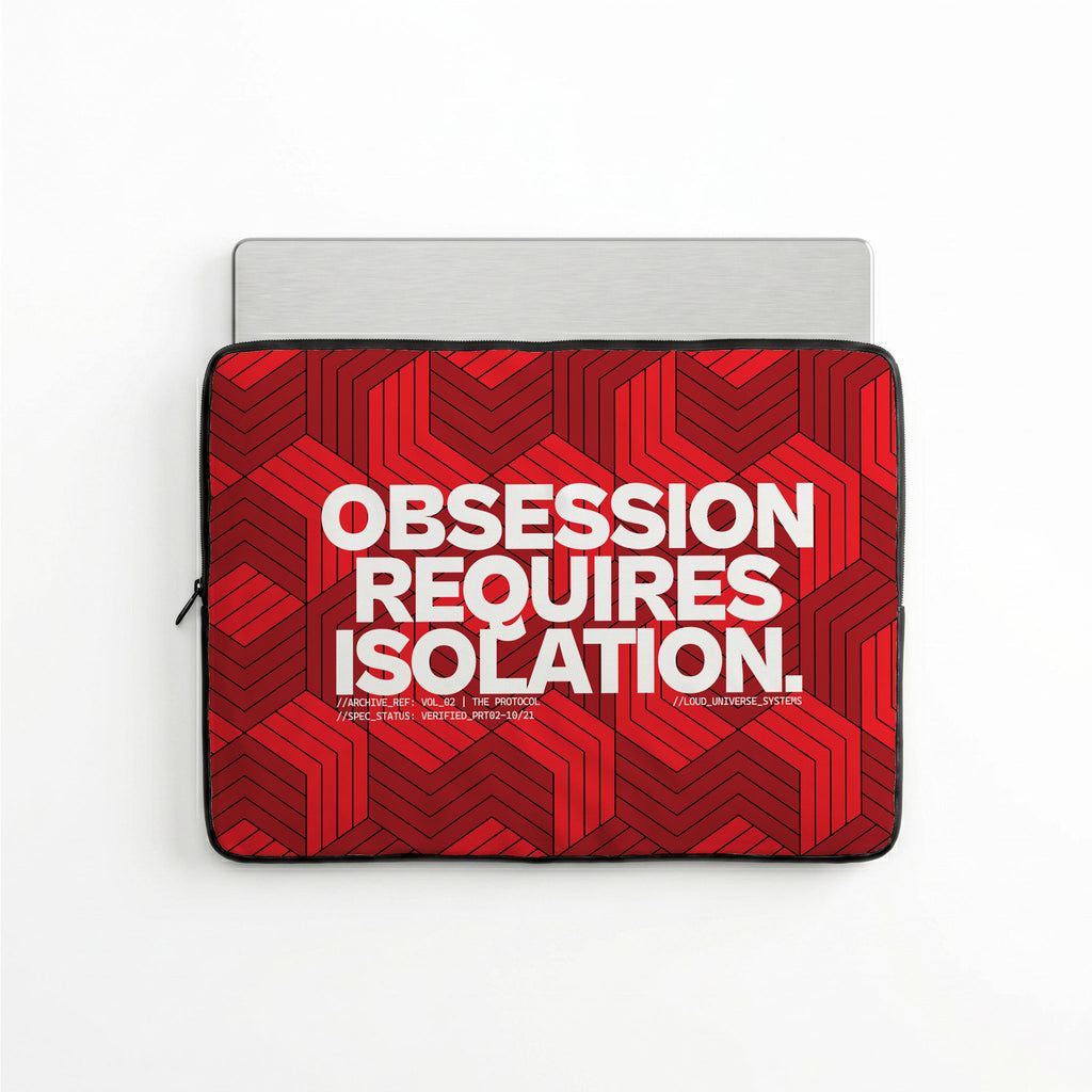 OBSESSION REQUIRES ISOLATION | Protective Laptop Sleeve  | Vol. 2