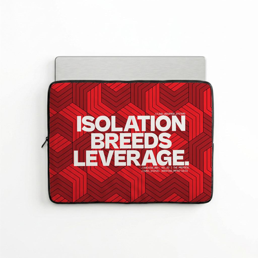 ISOLATION BREEDS LEVERAGE | Protective Laptop Sleeve  | Vol. 2