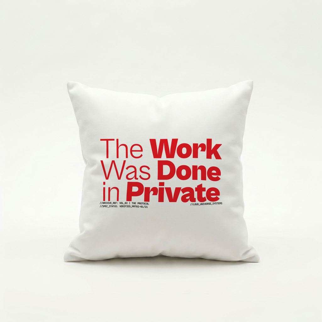 THE WORK WAS DONE IN PRIVATE | Throw Pillow | Vol. 2