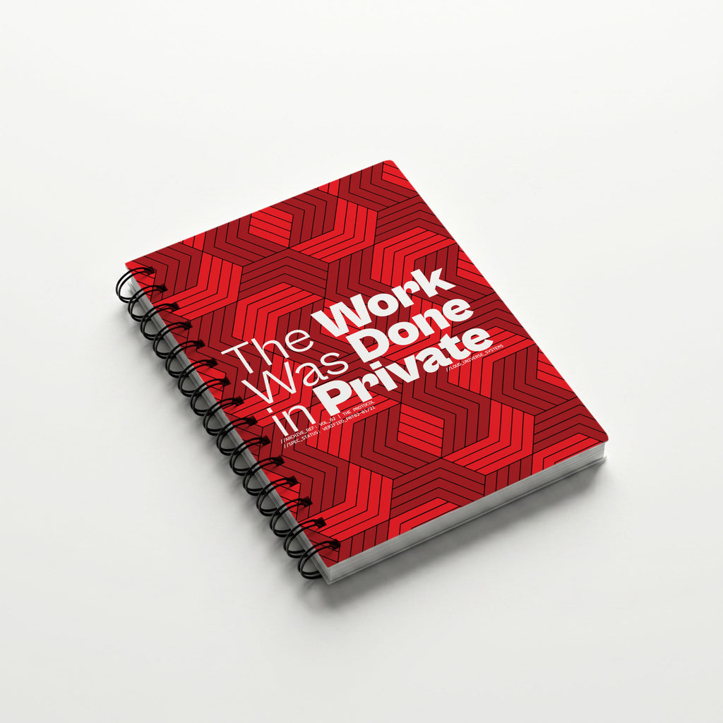 THE WORK WAS DONE IN PRIVATE | Hardcover Notebook | Vol. 2