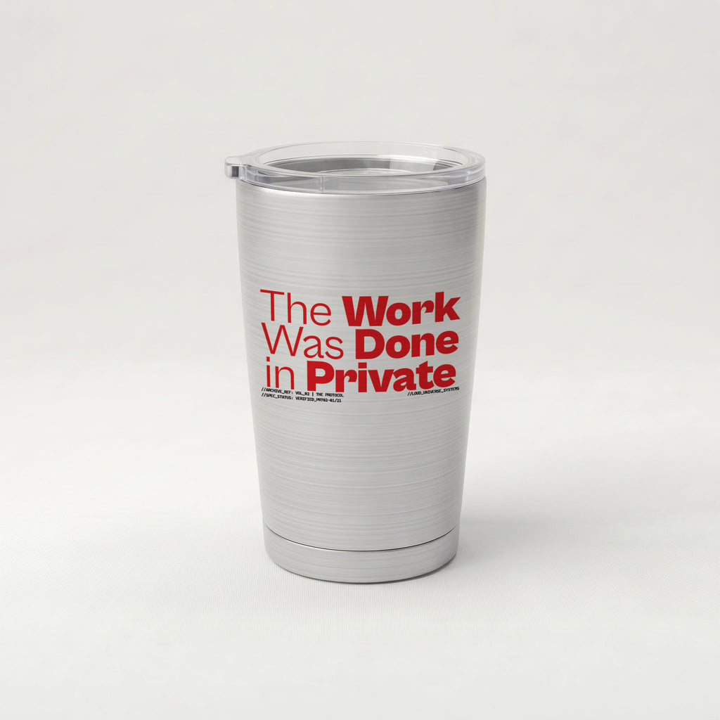 THE WORK WAS DONE IN PRIVATE | Cone Insulated Tumbler | Vol. 2