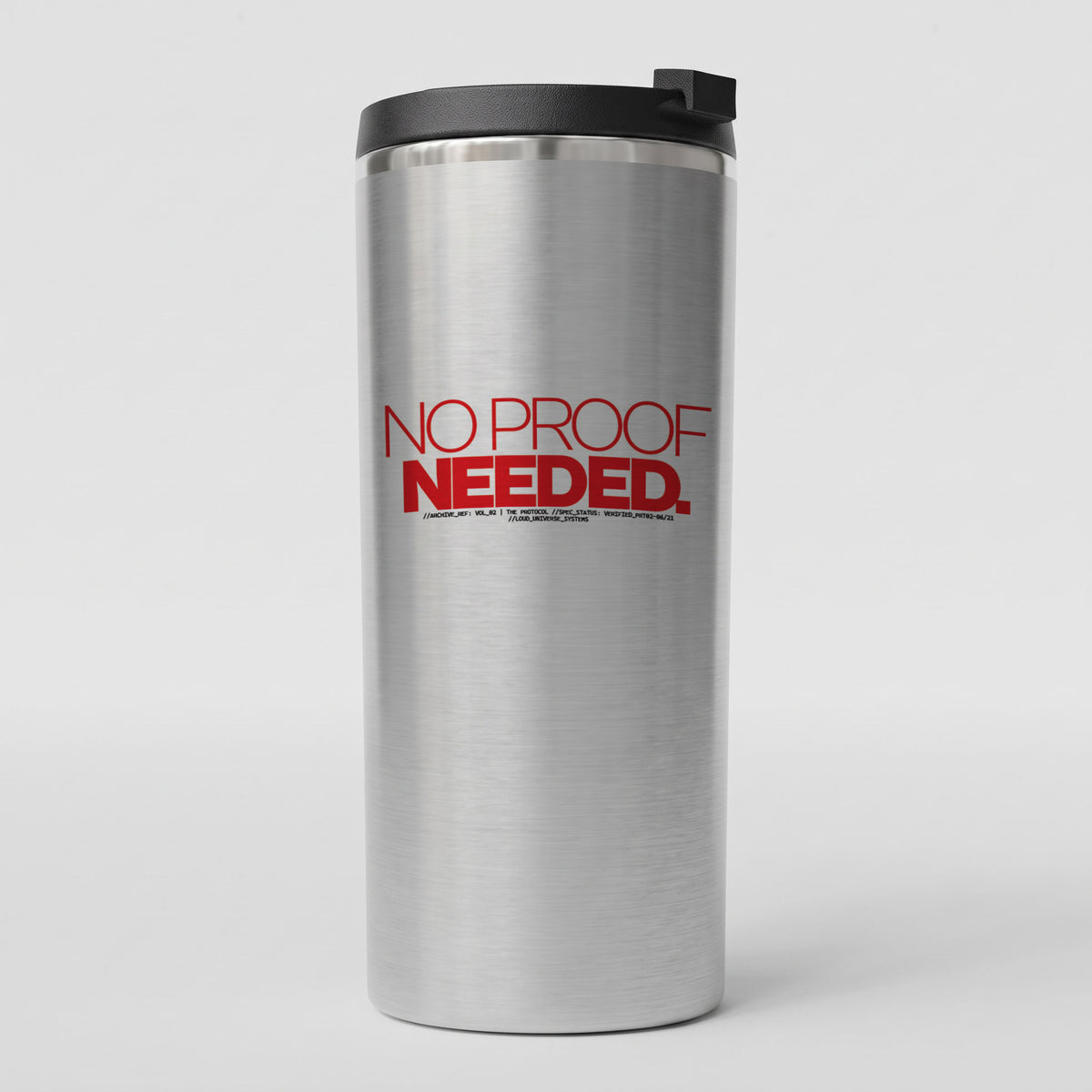 NO PROOF NEEDED | Straight Insulated Tumbler | Vol. 2