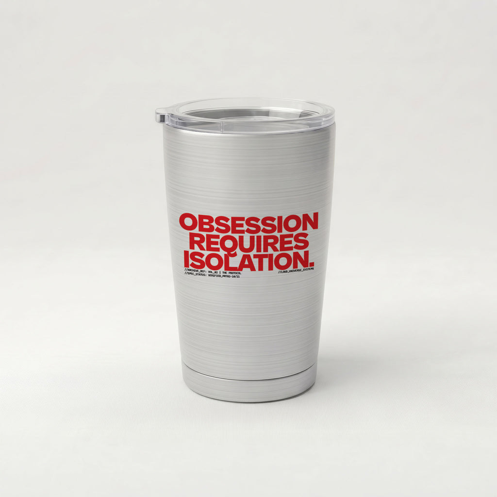 OBSESSION REQUIRES ISOLATION | Cone Insulated Tumbler | Vol. 2
