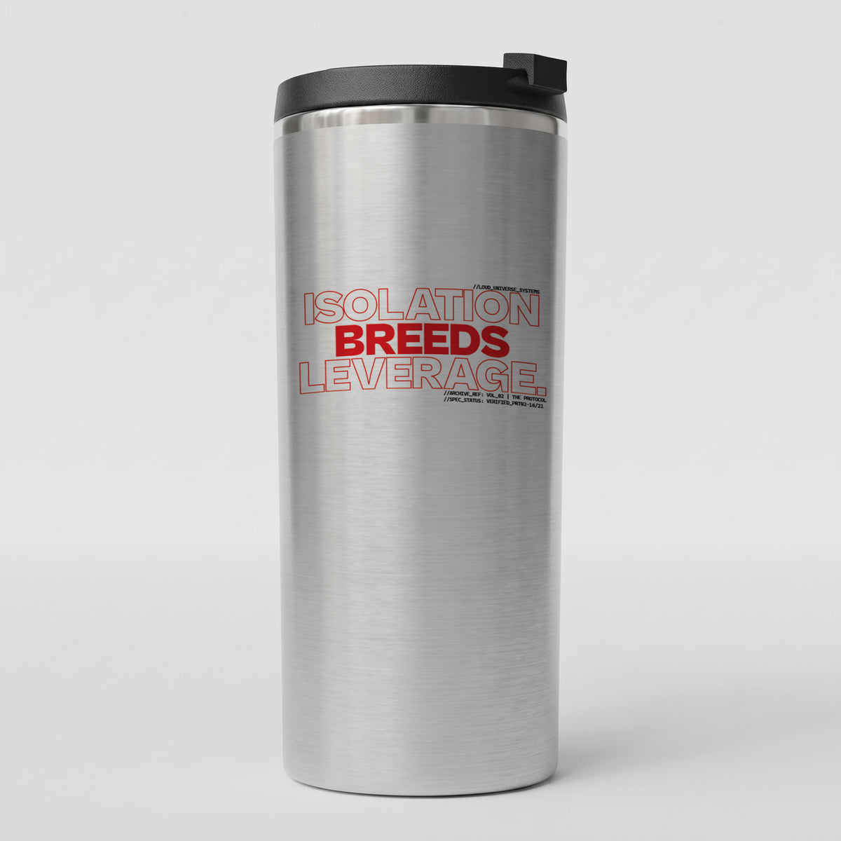 ISOLATION BREEDS LEVERAGE | Straight Insulated Tumbler | Vol. 2