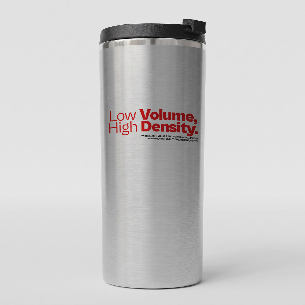 LOW VOLUME HIGH DENSITY | Straight Insulated Tumbler | Vol. 2