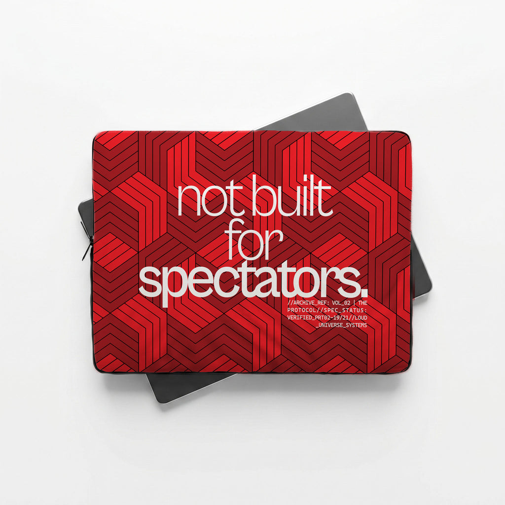 NOT BUILT FOR SPECTATORS | Protective Laptop Sleeve  | Vol. 2