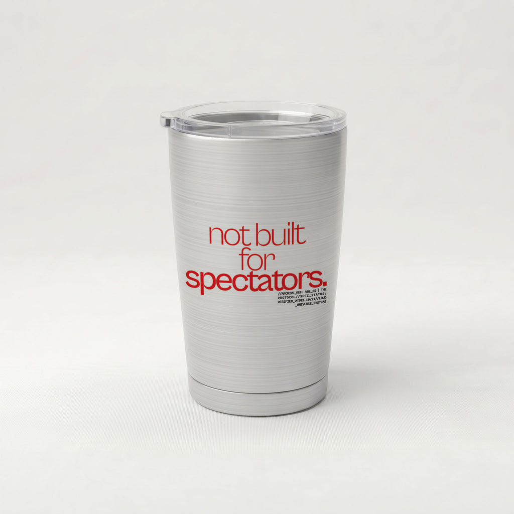 NOT BUILT FOR SPECTATORS | Cone Insulated Tumbler | Vol. 2