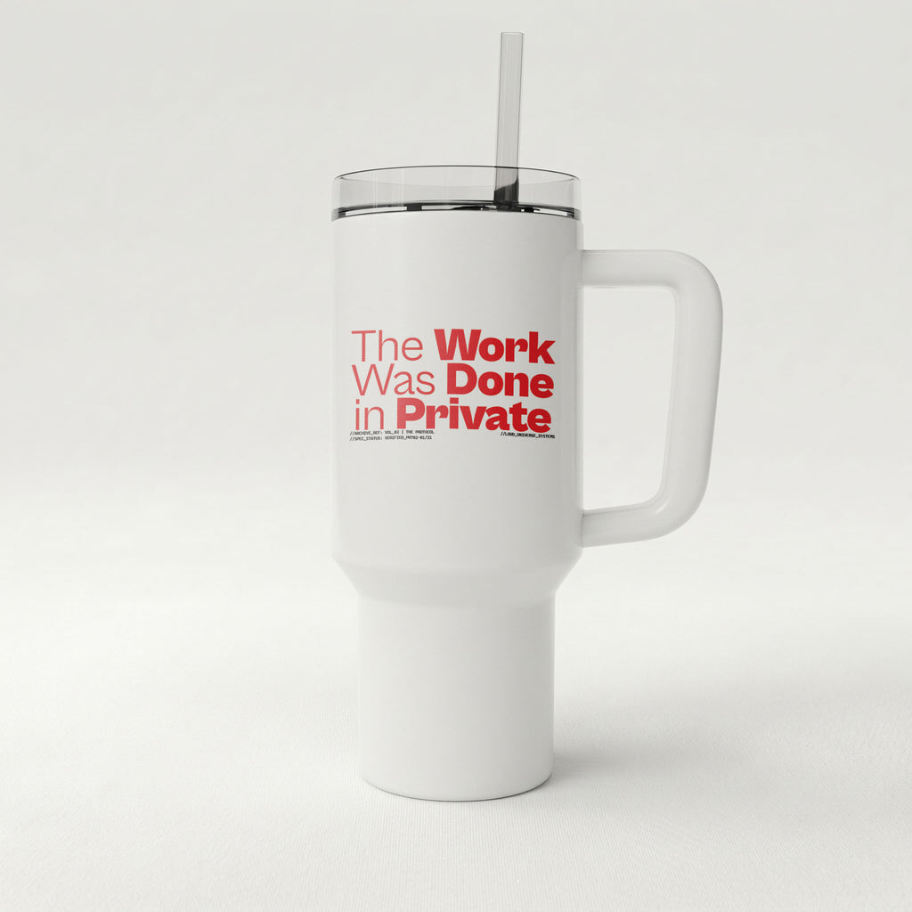 THE WORK WAS DONE IN PRIVATE | High-Capacity Handled Tumbler | Vol. 2