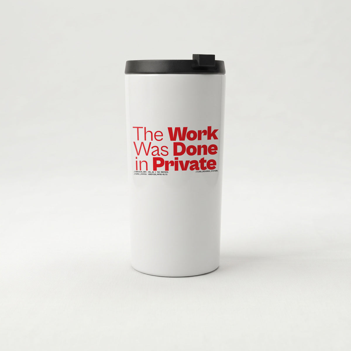 THE WORK WAS DONE IN PRIVATE | Straight Insulated Tumbler | Vol. 2