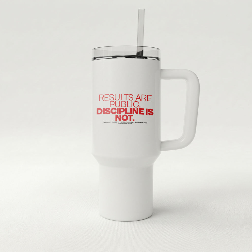 RESULTS ARE PUBLIC DISCIPLINE IS NOT | High-Capacity Handled Tumbler | Vol. 2