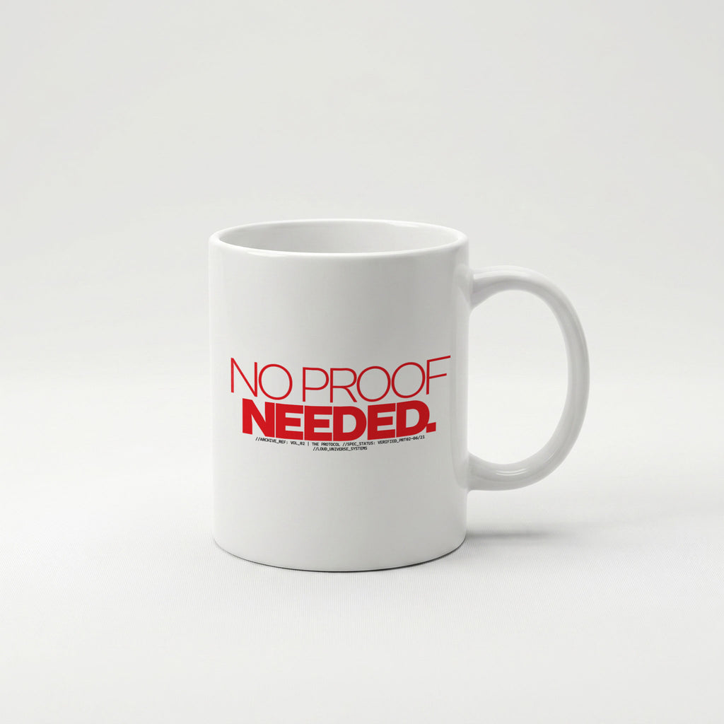 NO PROOF NEEDED | Coffee Mug | Vol. 2