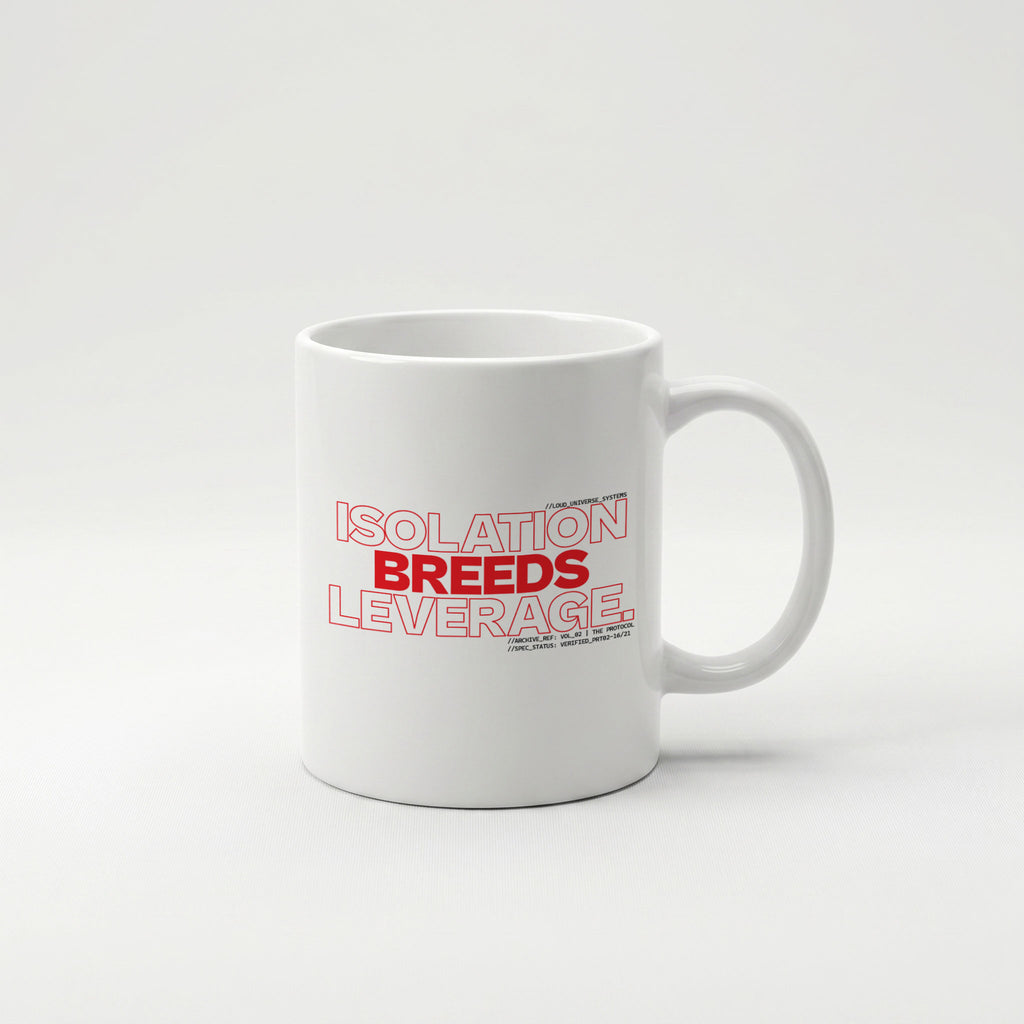 ISOLATION BREEDS LEVERAGE | Coffee Mug | Vol. 2