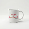 NOT BUILT FOR SPECTATORS | Coffee Mug | Vol. 2