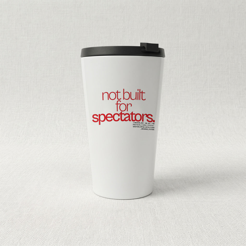 NOT BUILT FOR SPECTATORS | Cone Insulated Tumbler | Vol. 2