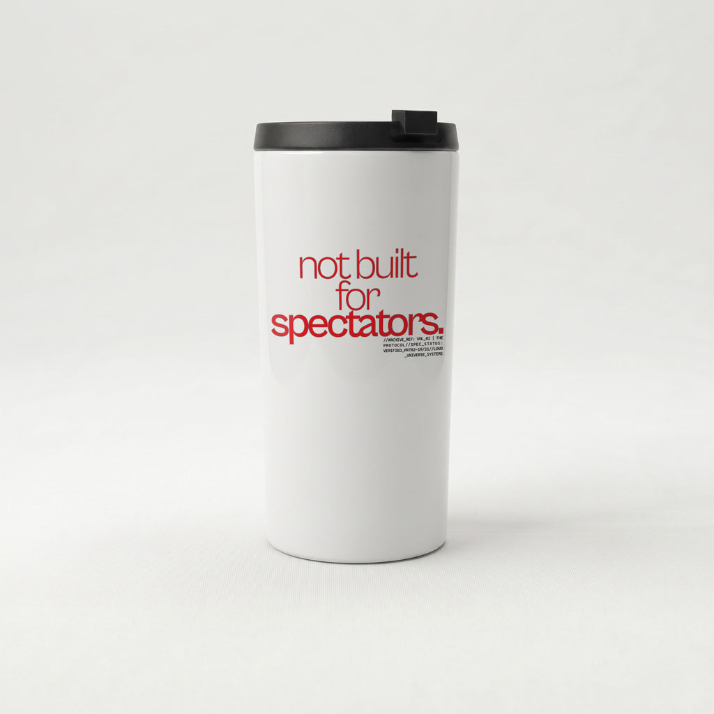 NOT BUILT FOR SPECTATORS | Straight Insulated Tumbler | Vol. 2