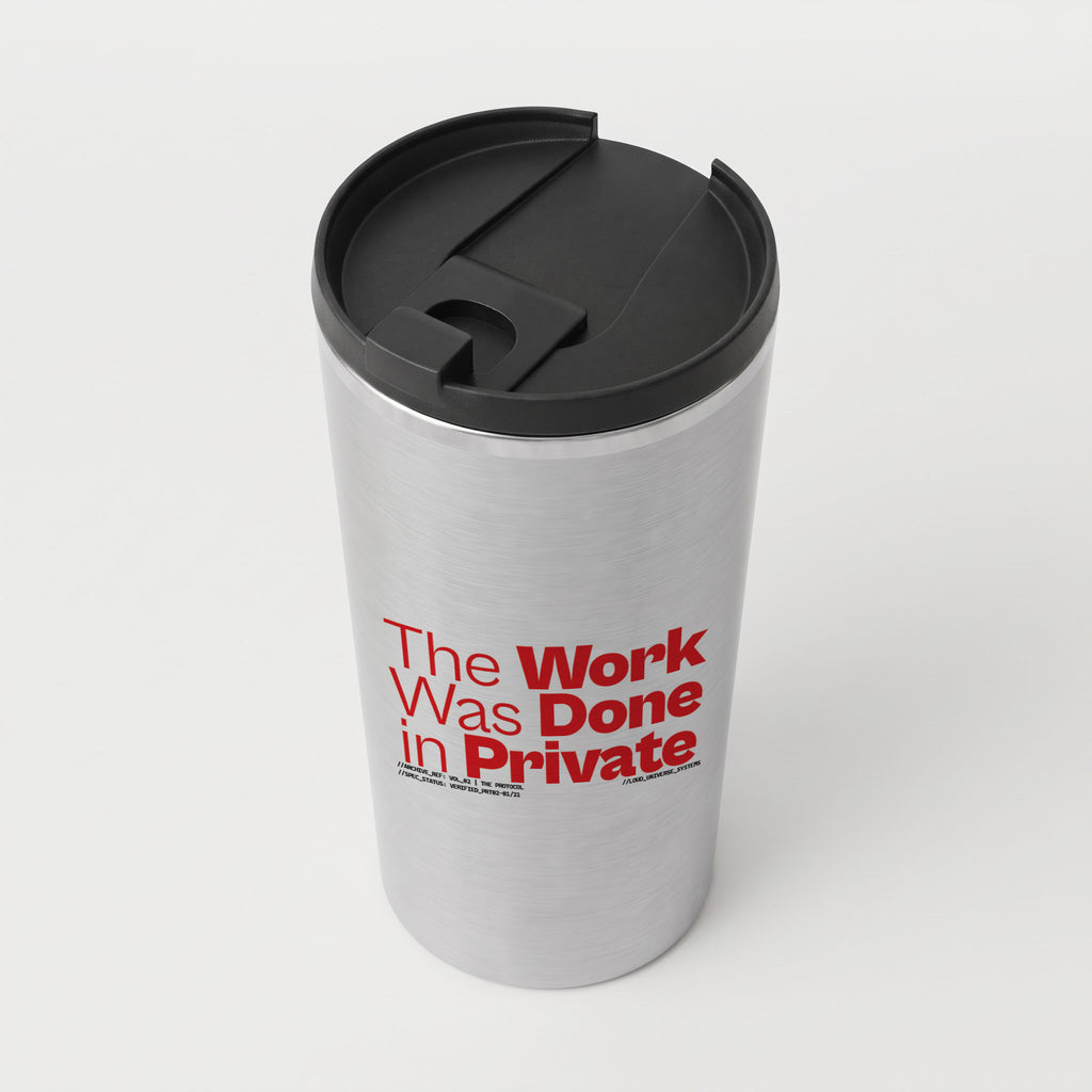 THE WORK WAS DONE IN PRIVATE | Straight Insulated Tumbler | Vol. 2