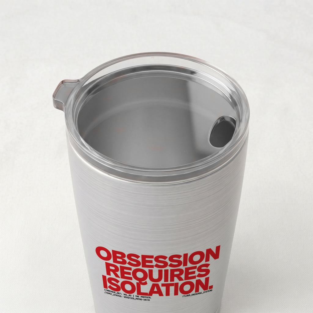 OBSESSION REQUIRES ISOLATION | Cone Insulated Tumbler | Vol. 2