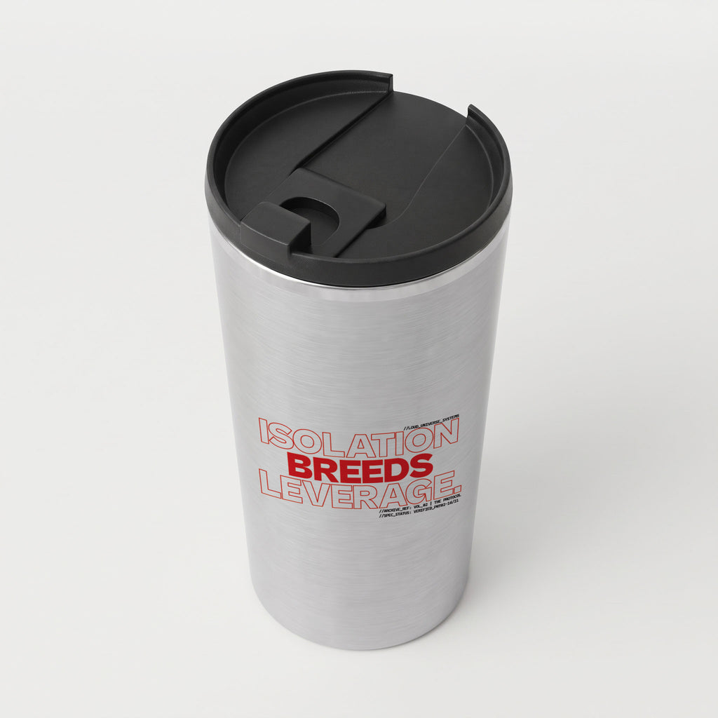 ISOLATION BREEDS LEVERAGE | Straight Insulated Tumbler | Vol. 2