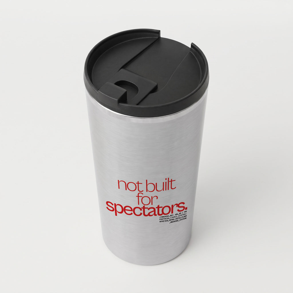 NOT BUILT FOR SPECTATORS | Straight Insulated Tumbler | Vol. 2