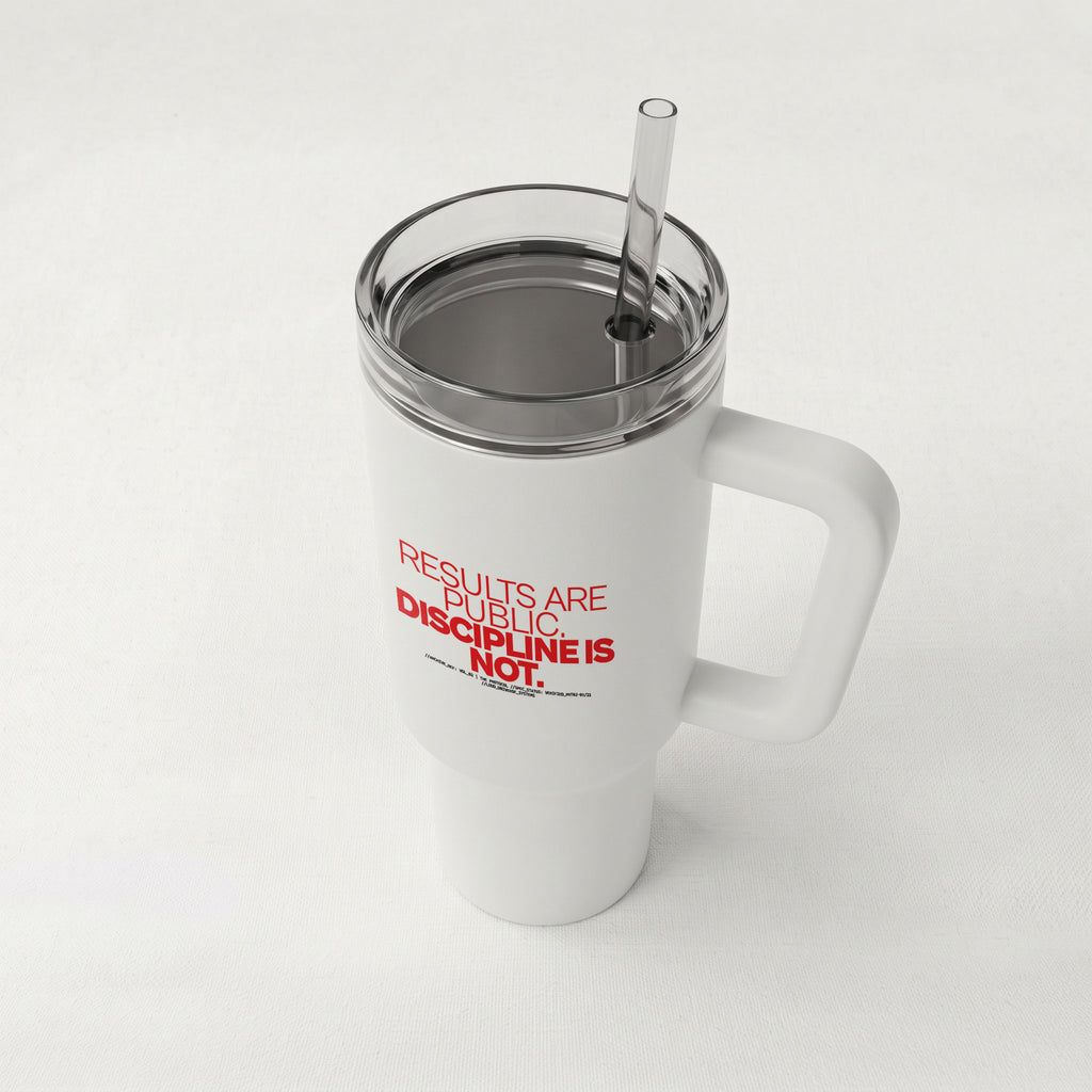 RESULTS ARE PUBLIC DISCIPLINE IS NOT | High-Capacity Handled Tumbler | Vol. 2