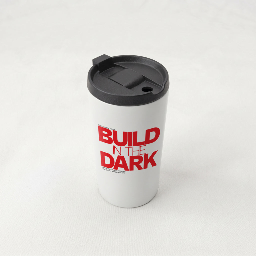 BUILD IN THE DARK | Straight Insulated Tumbler | Vol. 2