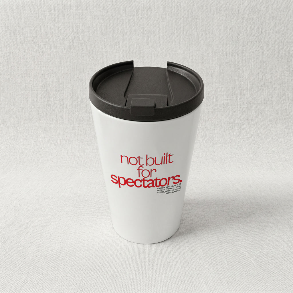 NOT BUILT FOR SPECTATORS | Cone Insulated Tumbler | Vol. 2
