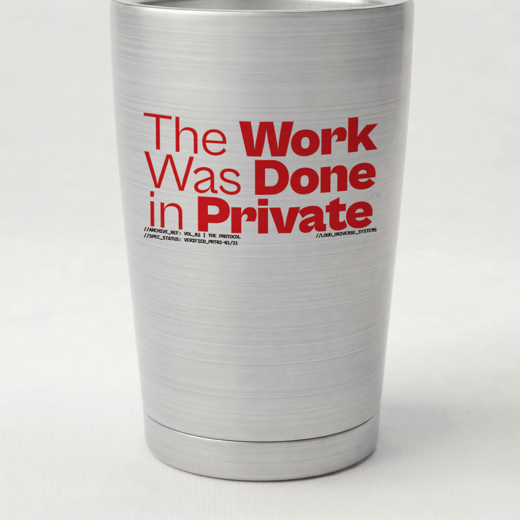 THE WORK WAS DONE IN PRIVATE | Cone Insulated Tumbler | Vol. 2