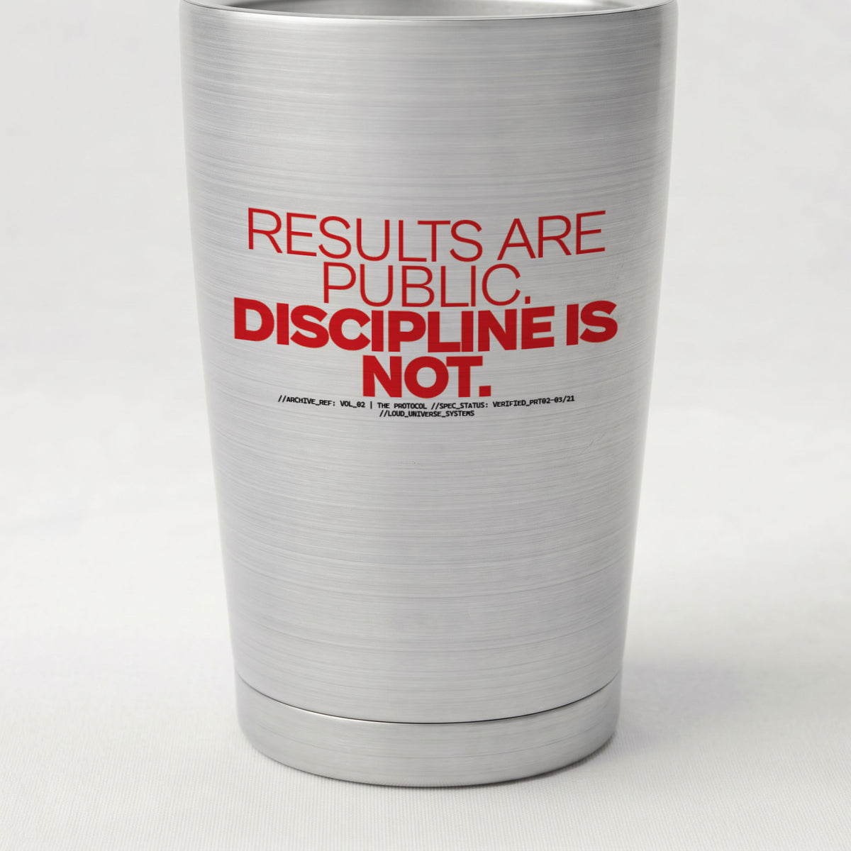 RESULTS ARE PUBLIC DISCIPLINE IS NOT | Cone Insulated Tumbler | Vol. 2