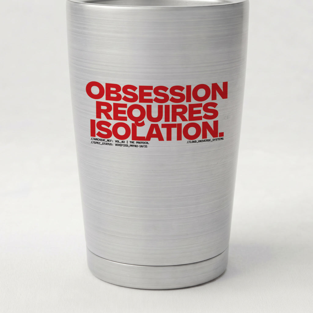 OBSESSION REQUIRES ISOLATION | Cone Insulated Tumbler | Vol. 2
