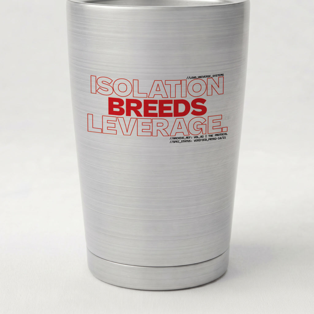 ISOLATION BREEDS LEVERAGE | Cone Insulated Tumbler | Vol. 2