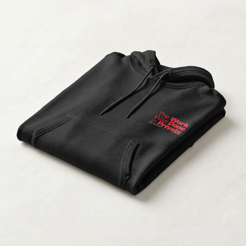 THE WORK WAS DONE IN PRIVATE | Unisex Heavyweight French Terry Hoodie | Vol. 2