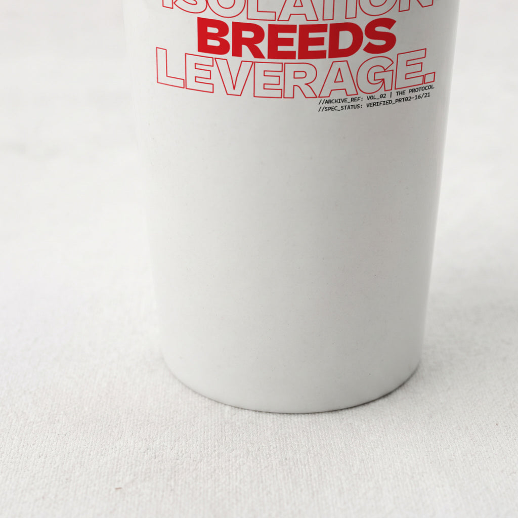 ISOLATION BREEDS LEVERAGE | Straight Insulated Tumbler | Vol. 2