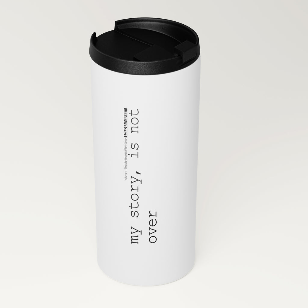 Straight White Tumbler | my story, is not over (MFT01-06) | Vol. 1: The Manifesto