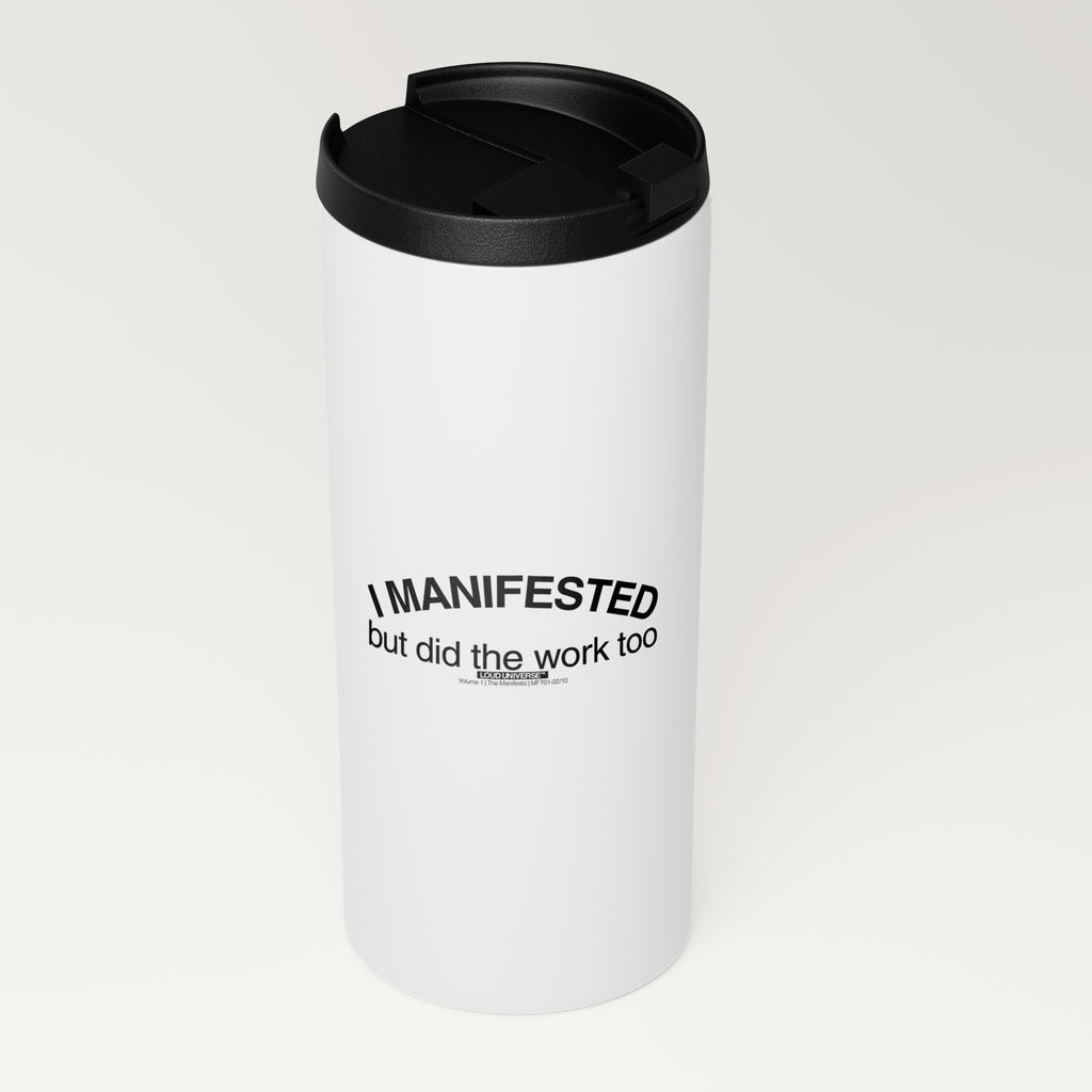 Straight White Tumbler | I manifested, but I did the work too (MFT01-02) | Vol. 1: The Manifesto