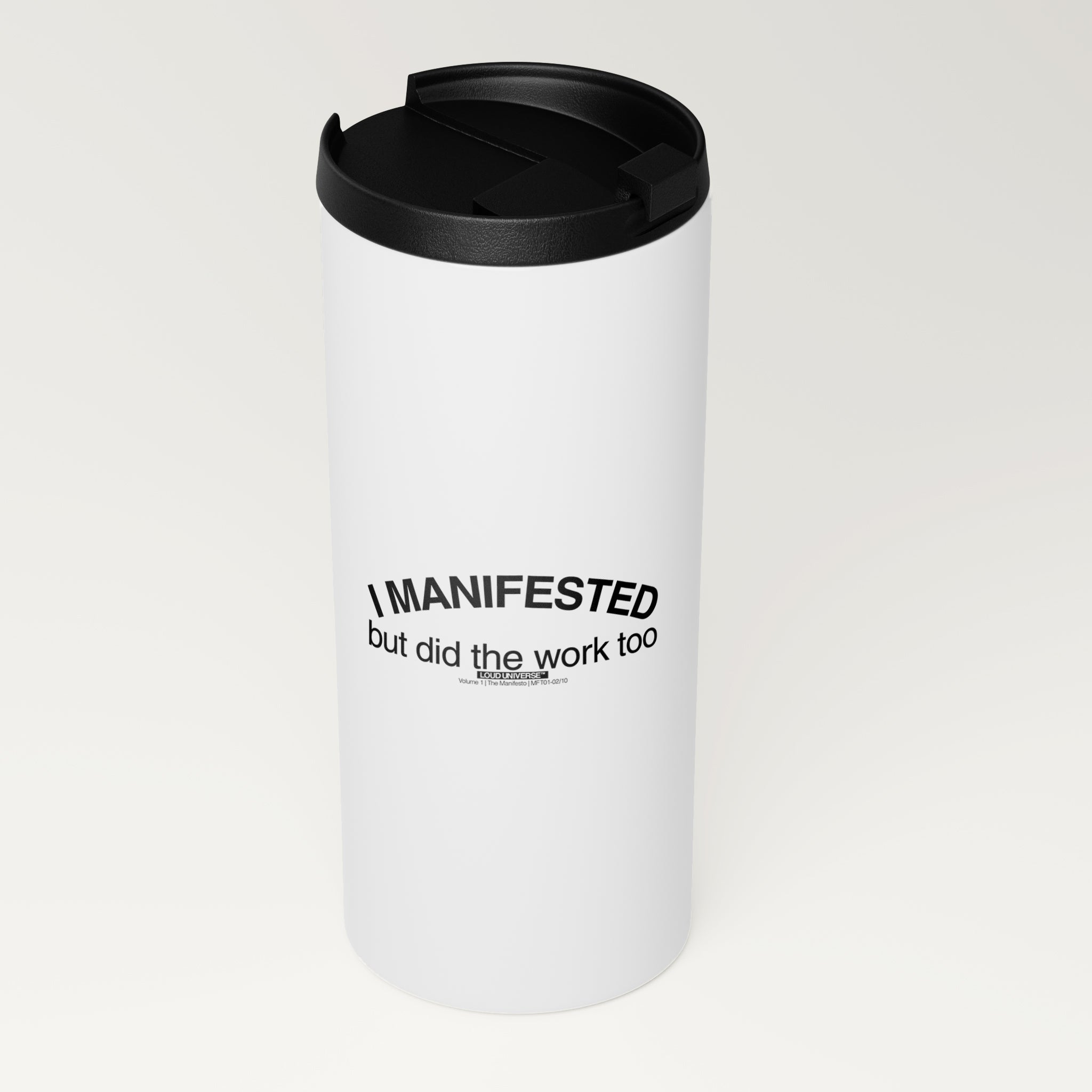 Straight White Tumbler | I manifested, but I did the work too (MFT01-02) | Vol. 1: The Manifesto