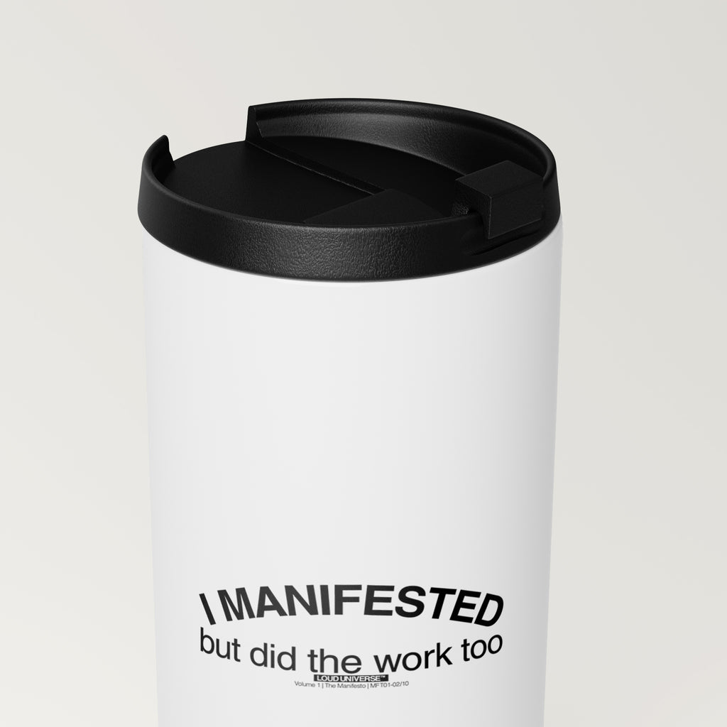 Straight White Tumbler | I manifested, but I did the work too (MFT01-02) | Vol. 1: The Manifesto