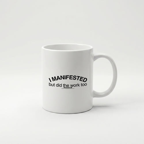 Coffee Mug | I manifested, but I did the work too (MFT01-02) | Vol. 1: The Manifesto